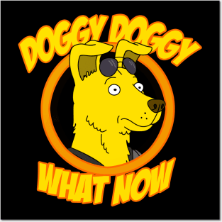 Doggy Doggy What Now Posters and Art